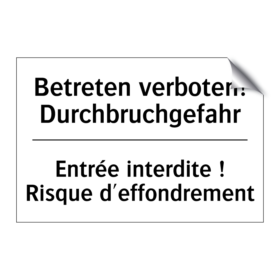 Betreten verboten! Durchbruchgefahr /.../ - Entrée interdite ! Risque d'effondrement /.../