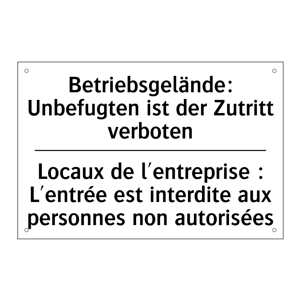 Betriebsgelände: Unbefugten ist /.../ - Locaux de l'entreprise : L'entrée /.../