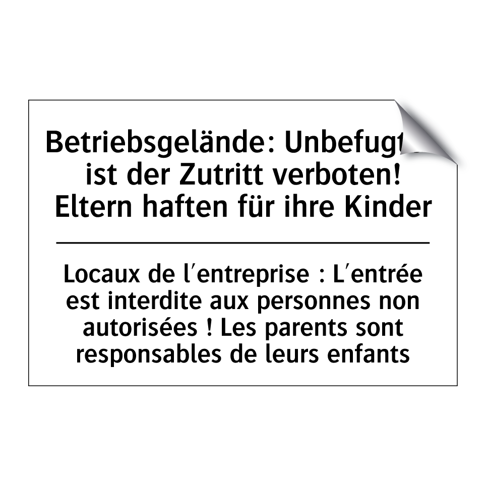 Betriebsgelände: Unbefugten ist /.../ - Locaux de l'entreprise : L'entrée /.../