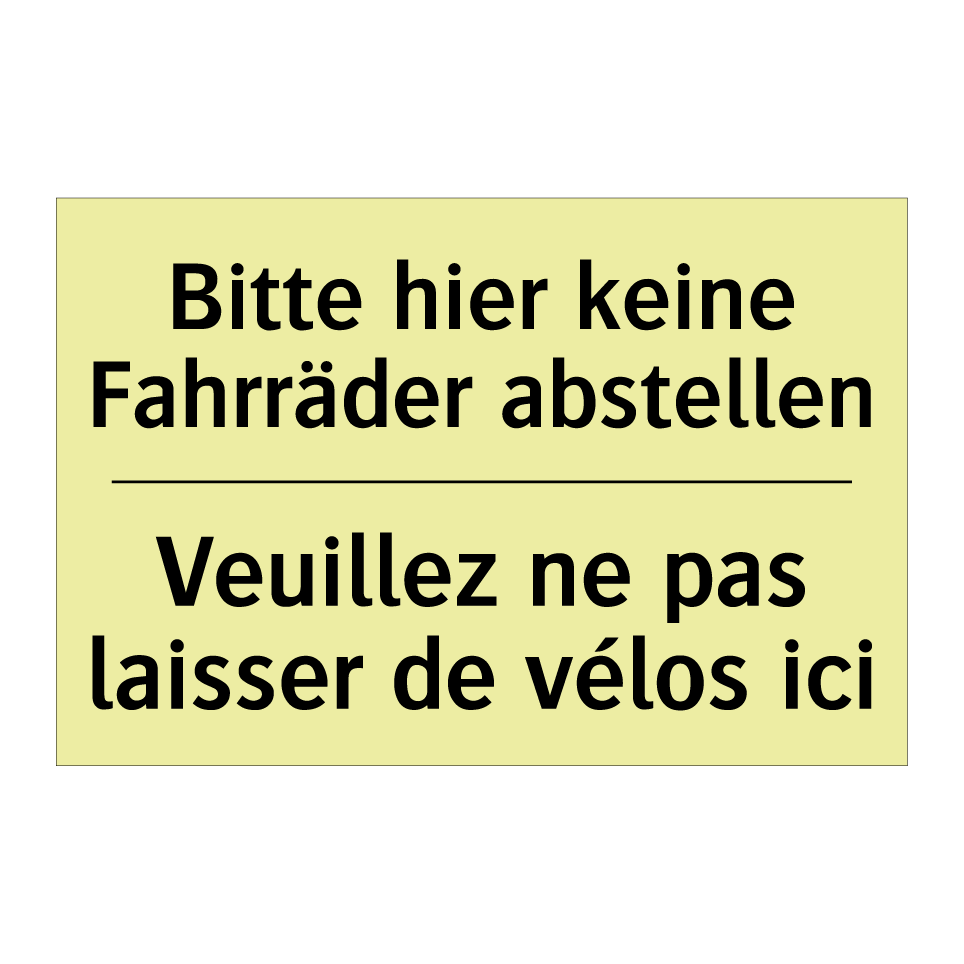 Bitte hier keine Fahrräder abstellen /.../ - Veuillez ne pas laisser de vélos /.../