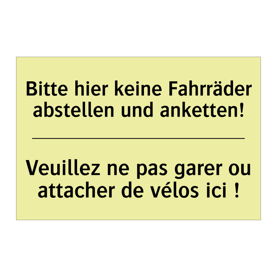 Bitte hier keine Fahrräder abstellen /.../ - Veuillez ne pas garer ou attacher /.../