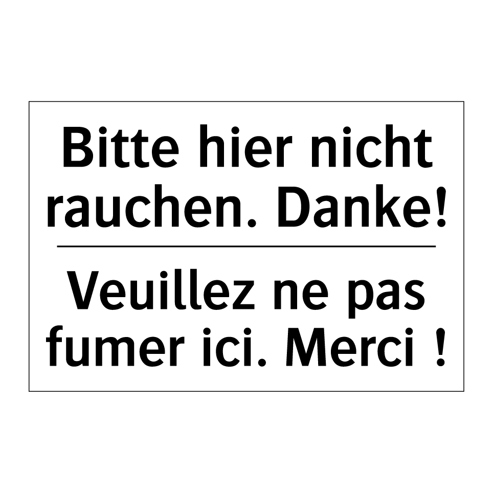 Bitte hier nicht rauchen. Danke! /.../ - Veuillez ne pas fumer ici. Merci /.../