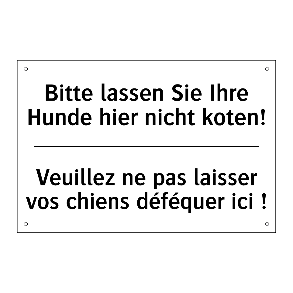 Bitte lassen Sie Ihre Hunde hier /.../ - Veuillez ne pas laisser vos chiens /.../