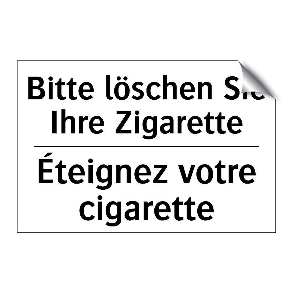 Bitte löschen Sie Ihre Zigarette /.../ - Éteignez votre cigarette
