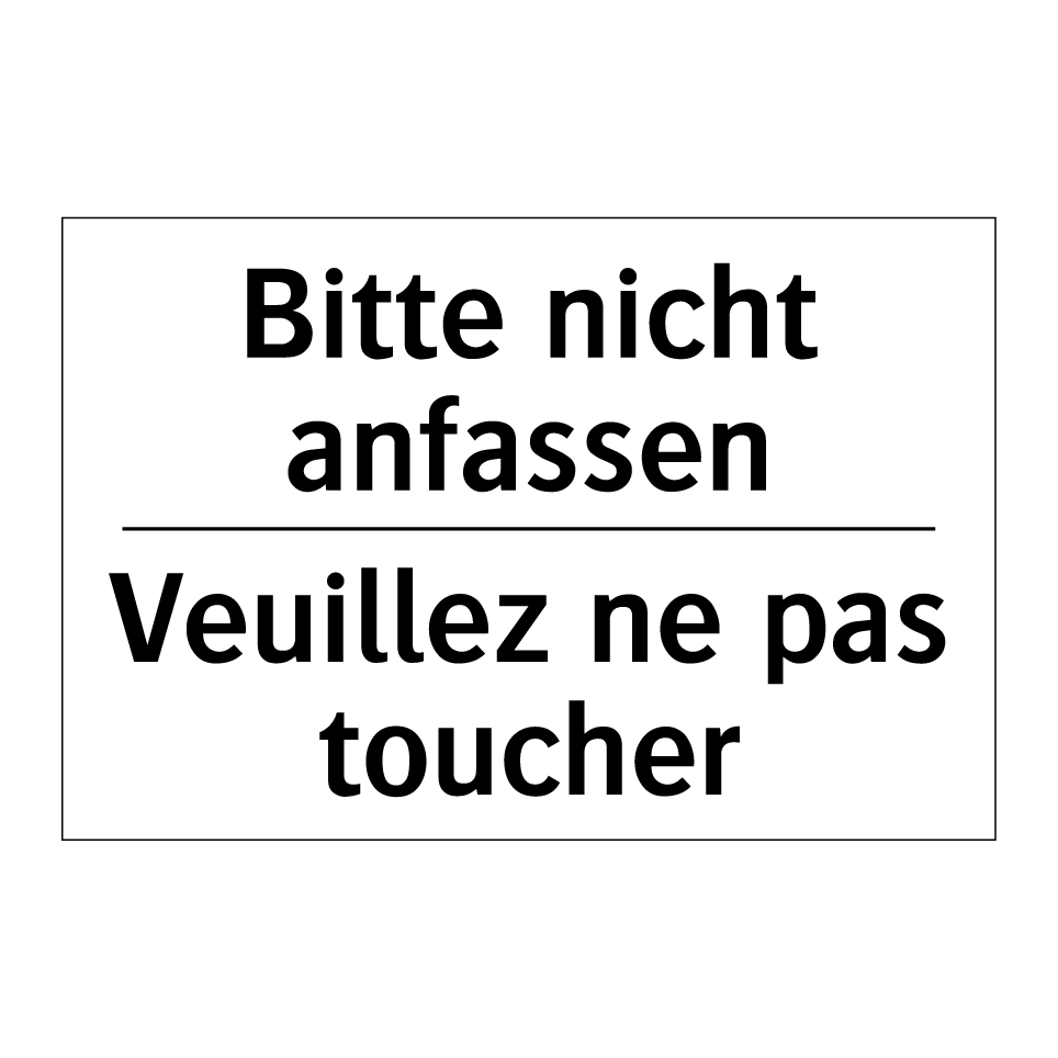 Bitte nicht anfassen - Veuillez ne pas toucher