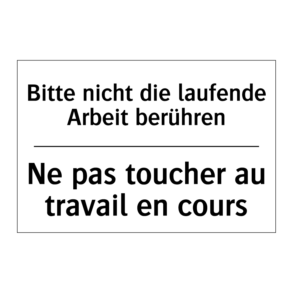 Bitte nicht die laufende Arbeit /.../ - Ne pas toucher au travail en cours /.../
