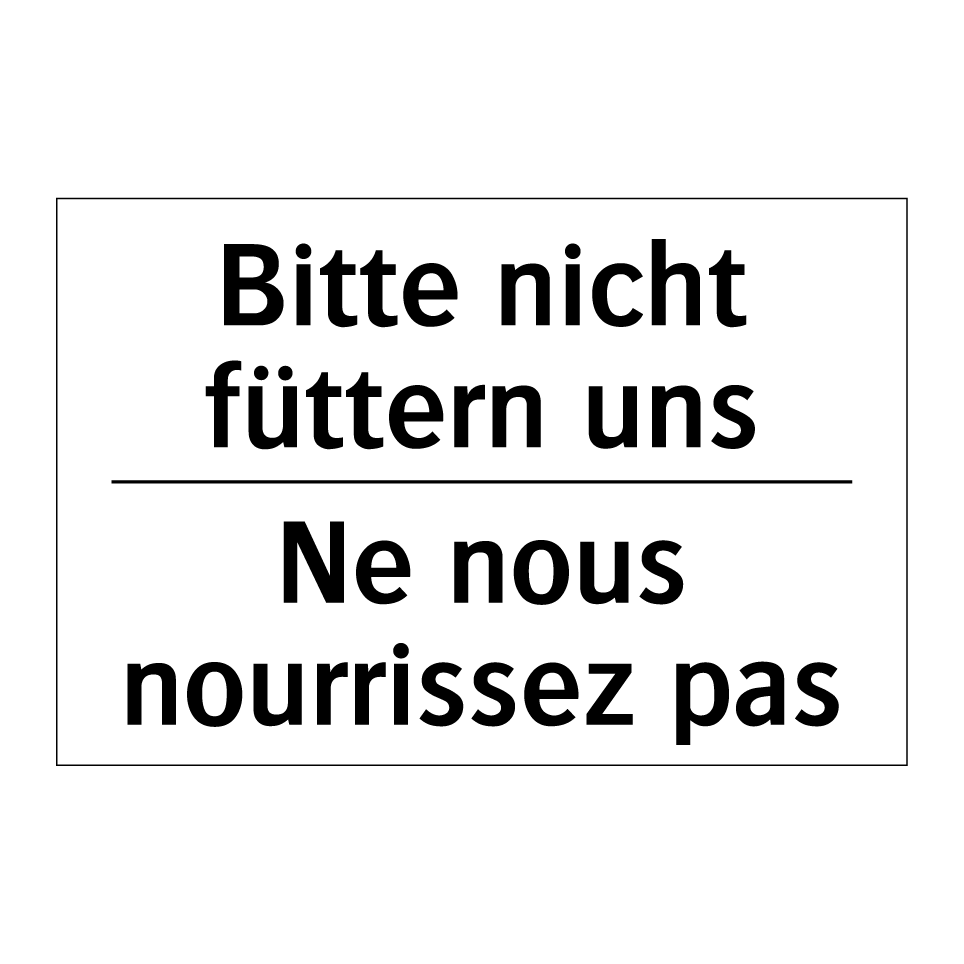 Bitte nicht füttern uns - Ne nous nourrissez pas