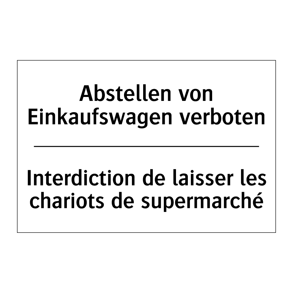 Abstellen von Einkaufswagen verboten /.../ - Interdiction de laisser les chariots /.../