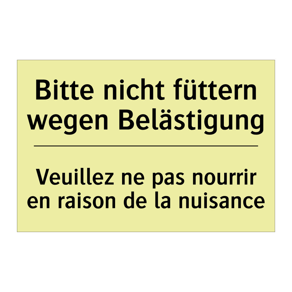 Bitte nicht füttern wegen Belästigung /.../ - Veuillez ne pas nourrir en raison /.../