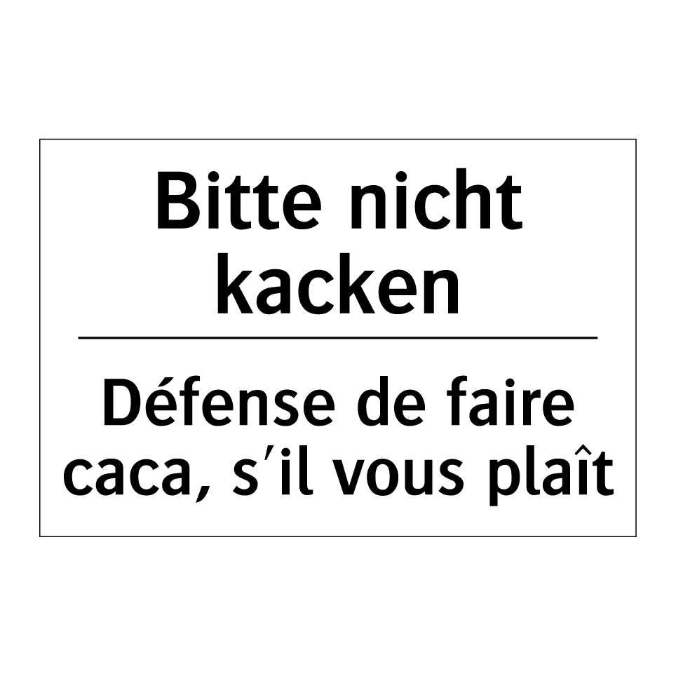Bitte nicht kacken - Défense de faire caca, s'il vous /.../