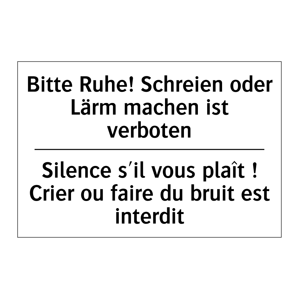 Bitte Ruhe! Schreien oder Lärm /.../ - Silence s'il vous plaît ! Crier /.../