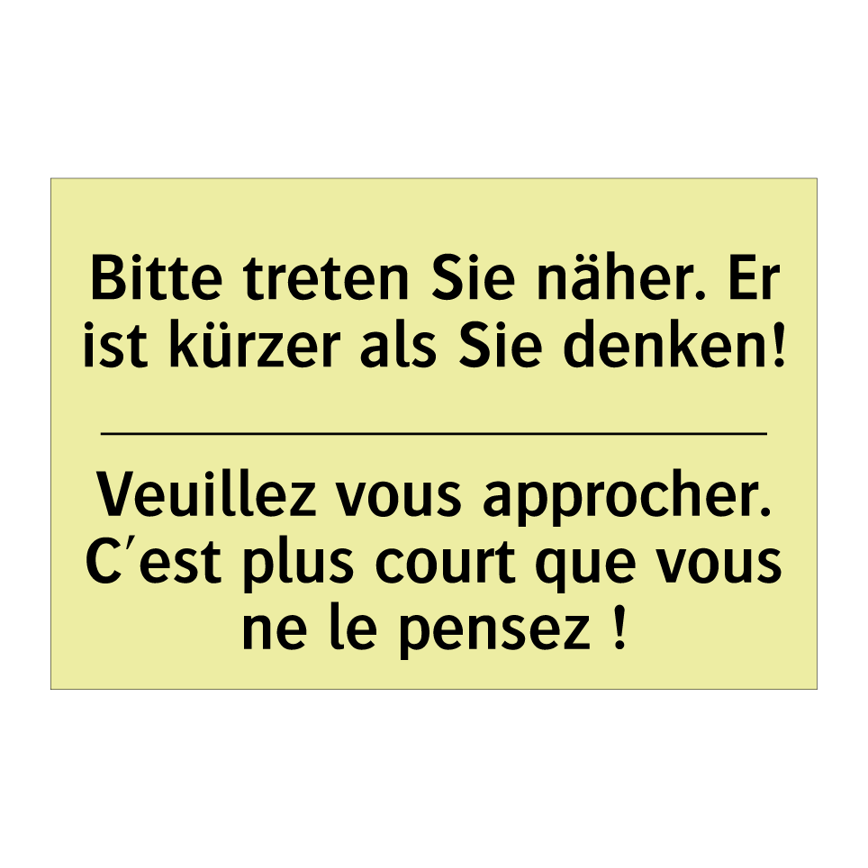 Bitte treten Sie näher. Er ist /.../ - Veuillez vous approcher. C'est /.../