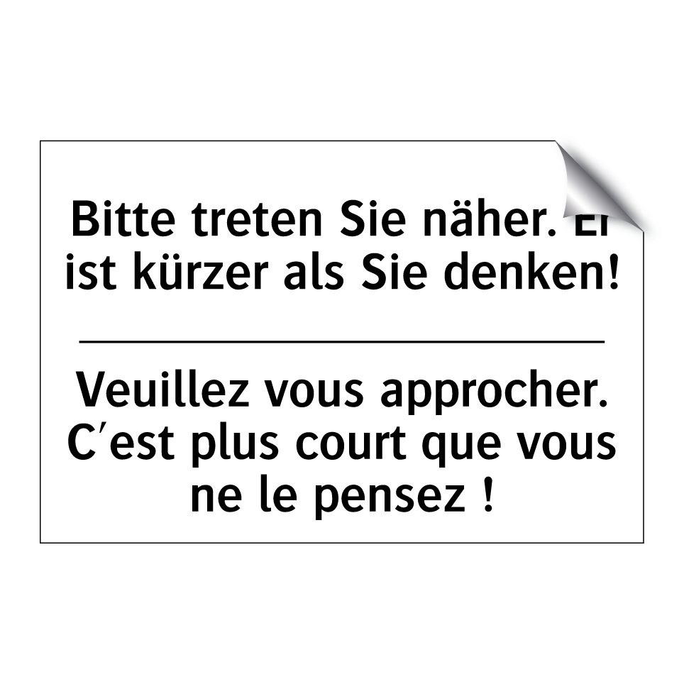 Bitte treten Sie näher. Er ist /.../ - Veuillez vous approcher. C'est /.../