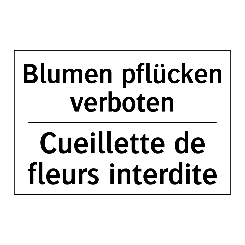 Blumen pflücken verboten - Cueillette de fleurs interdite