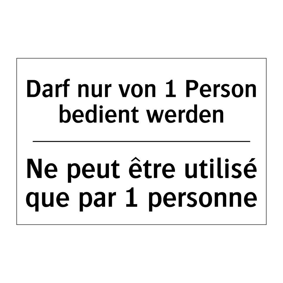 Darf nur von 1 Person bedient /.../ - Ne peut être utilisé que par 1 /.../