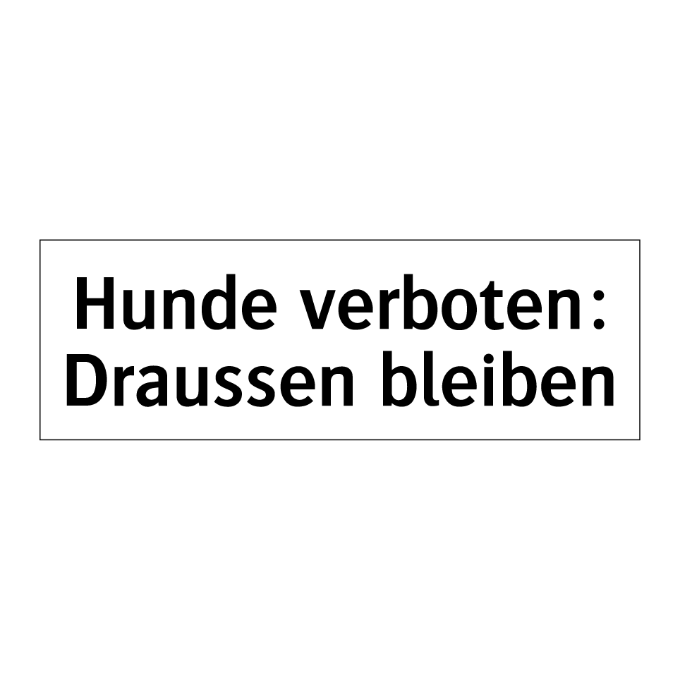 Hunde verboten: Draussen bleiben