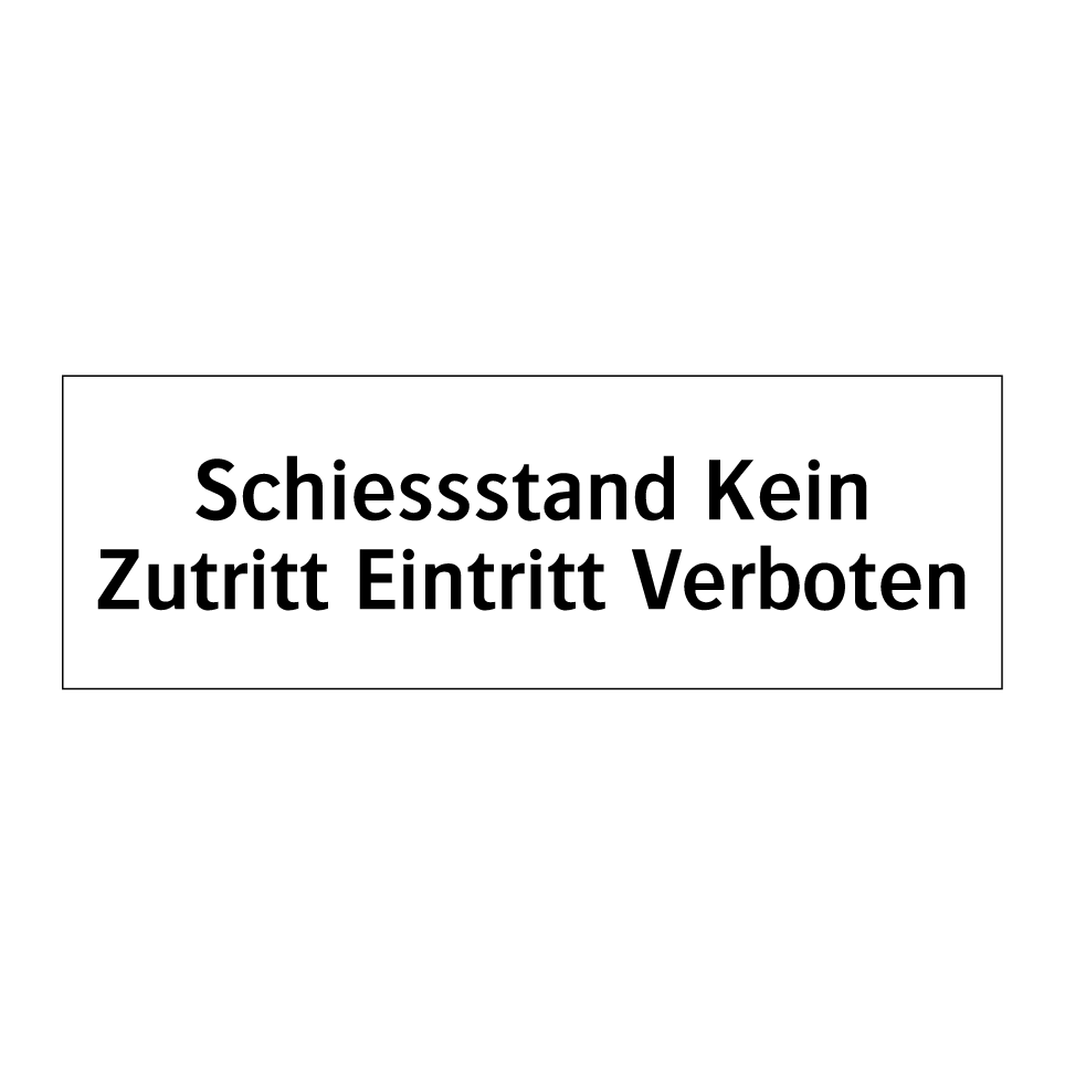 Schiessstand Kein Zutritt Eintritt Verboten