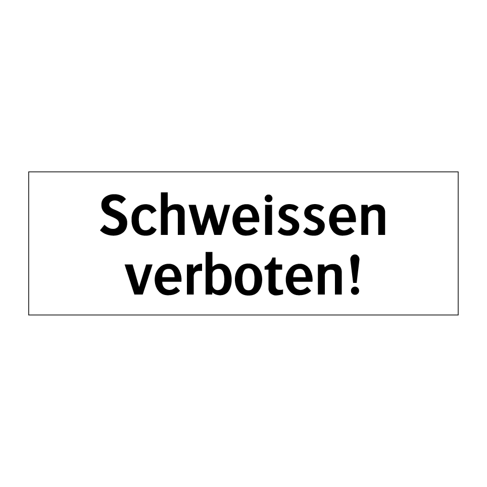 Schweissen verboten!