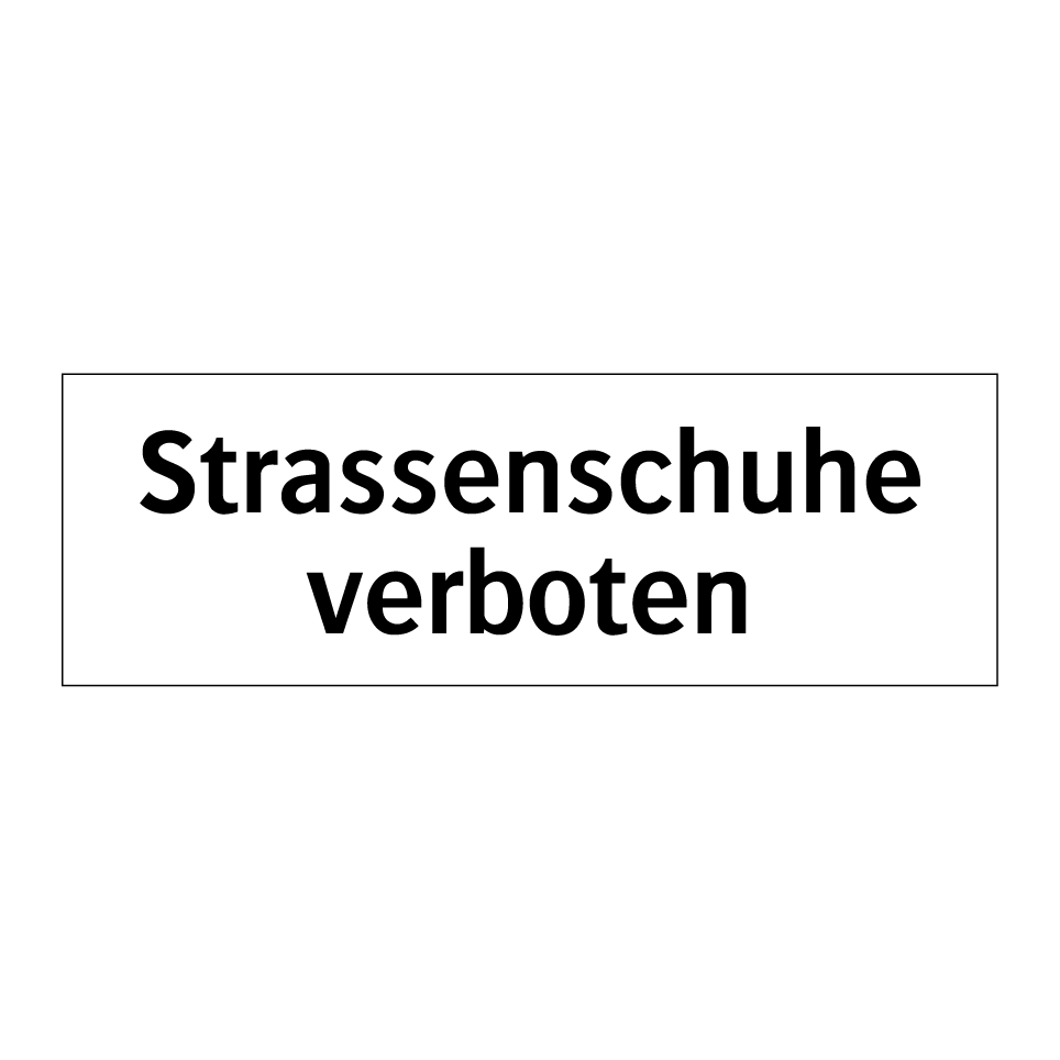Strassenschuhe verboten