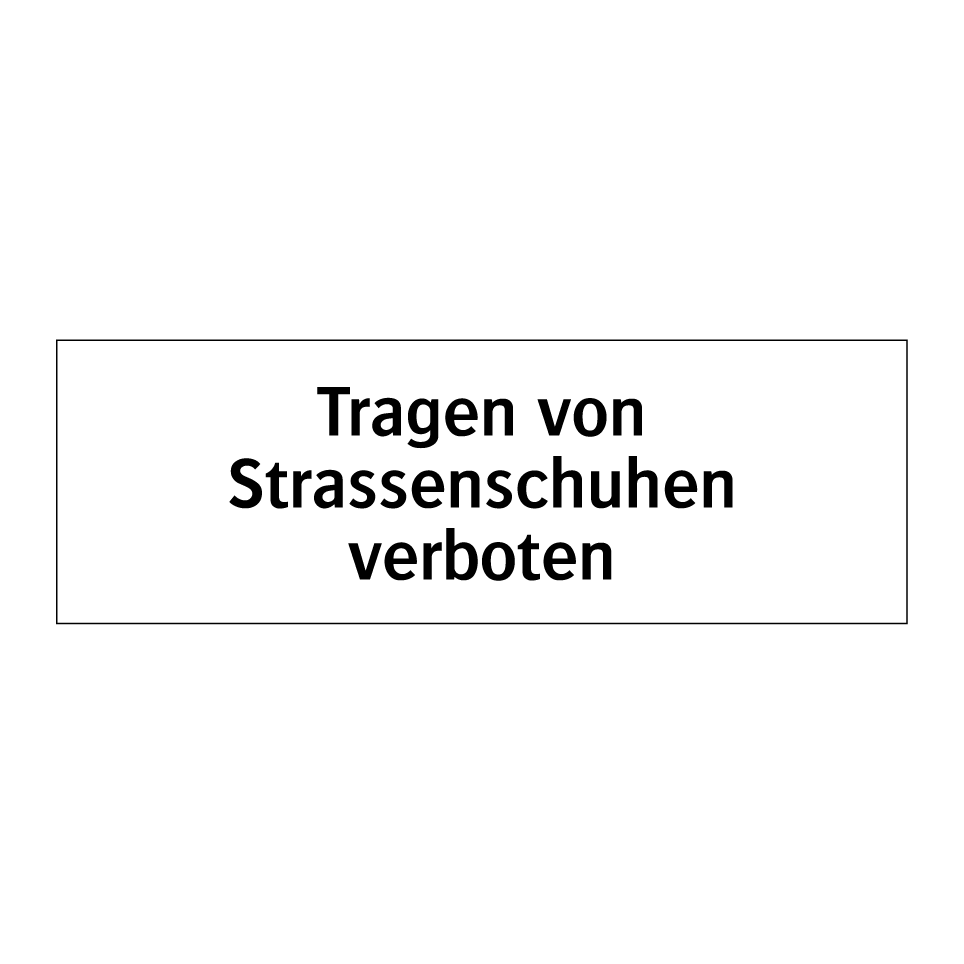Tragen von Strassenschuhen verboten