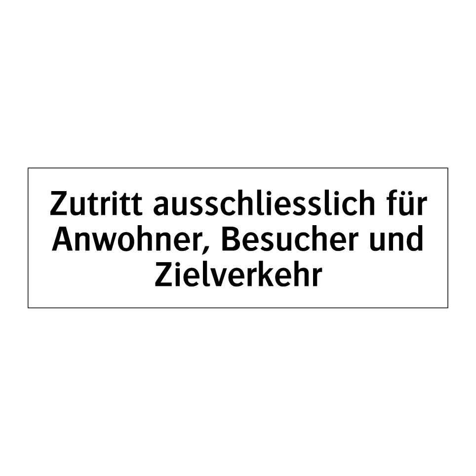 Zutritt ausschliesslich für Anwohner, Besucher und Zielverkehr