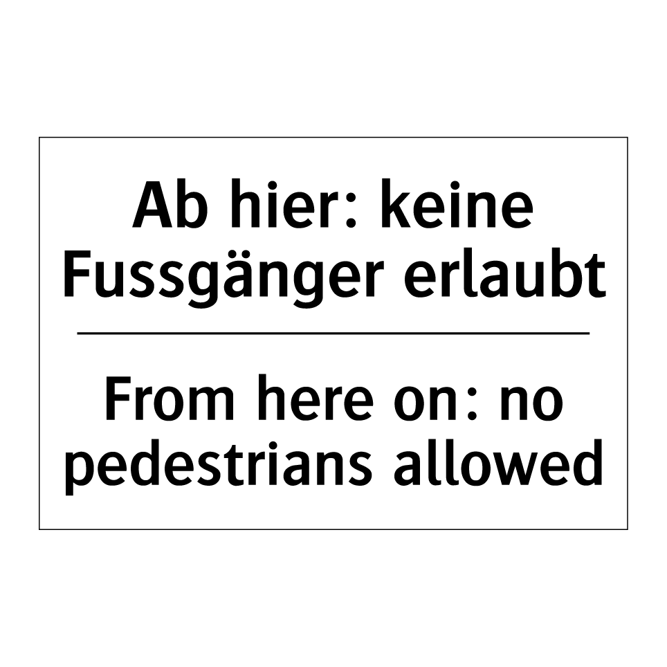 Ab hier: keine Fussgänger erlaubt /.../ - From here on: no pedestrians allowed /.../