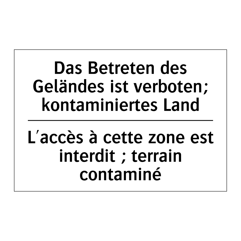 Das Betreten des Geländes ist /.../ - L'accès à cette zone est interdit /.../
