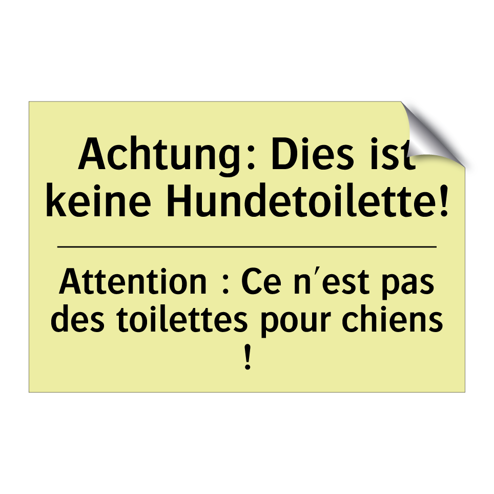 Achtung: Dies ist keine Hundetoilette! /.../ - Attention : Ce n'est pas des toilettes /.../