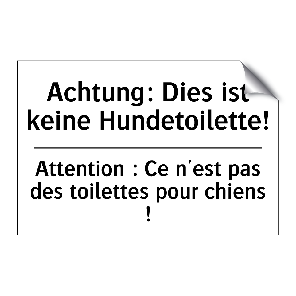Achtung: Dies ist keine Hundetoilette! /.../ - Attention : Ce n'est pas des toilettes /.../