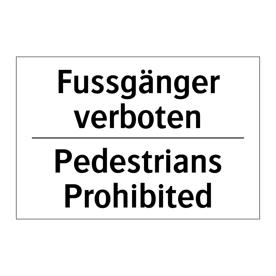 Fussgänger verboten - Pedestrians Prohibited