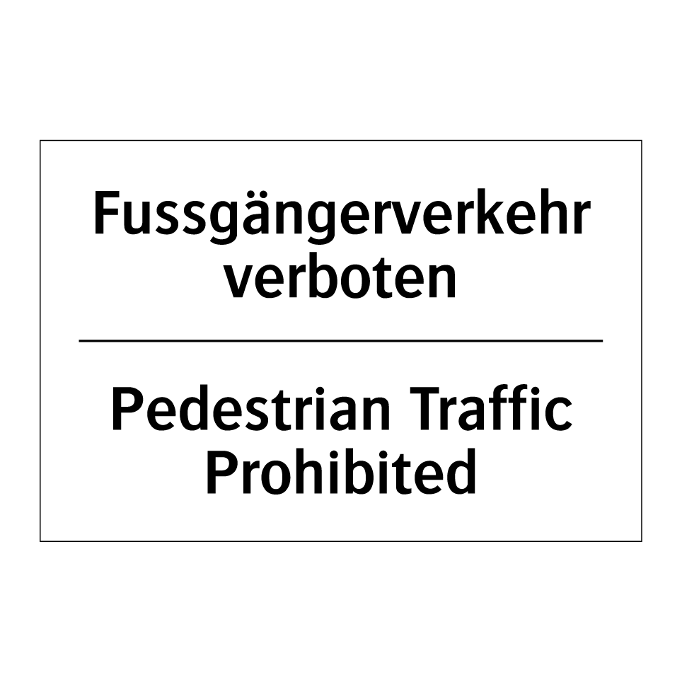 Fussgängerverkehr verboten - Pedestrian Traffic Prohibited