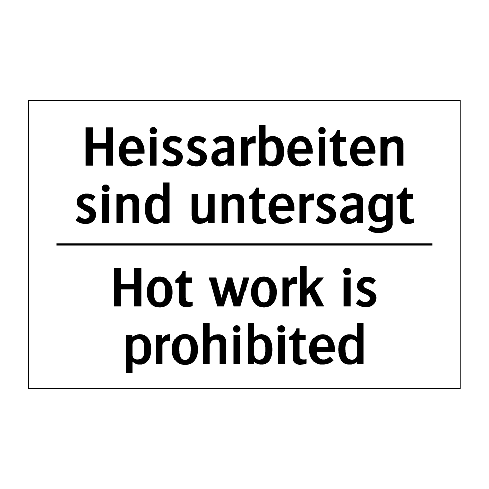 Heissarbeiten sind untersagt - Hot work is prohibited
