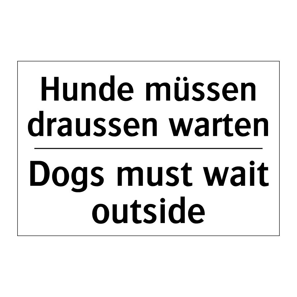 Hunde müssen draussen warten - Dogs must wait outside