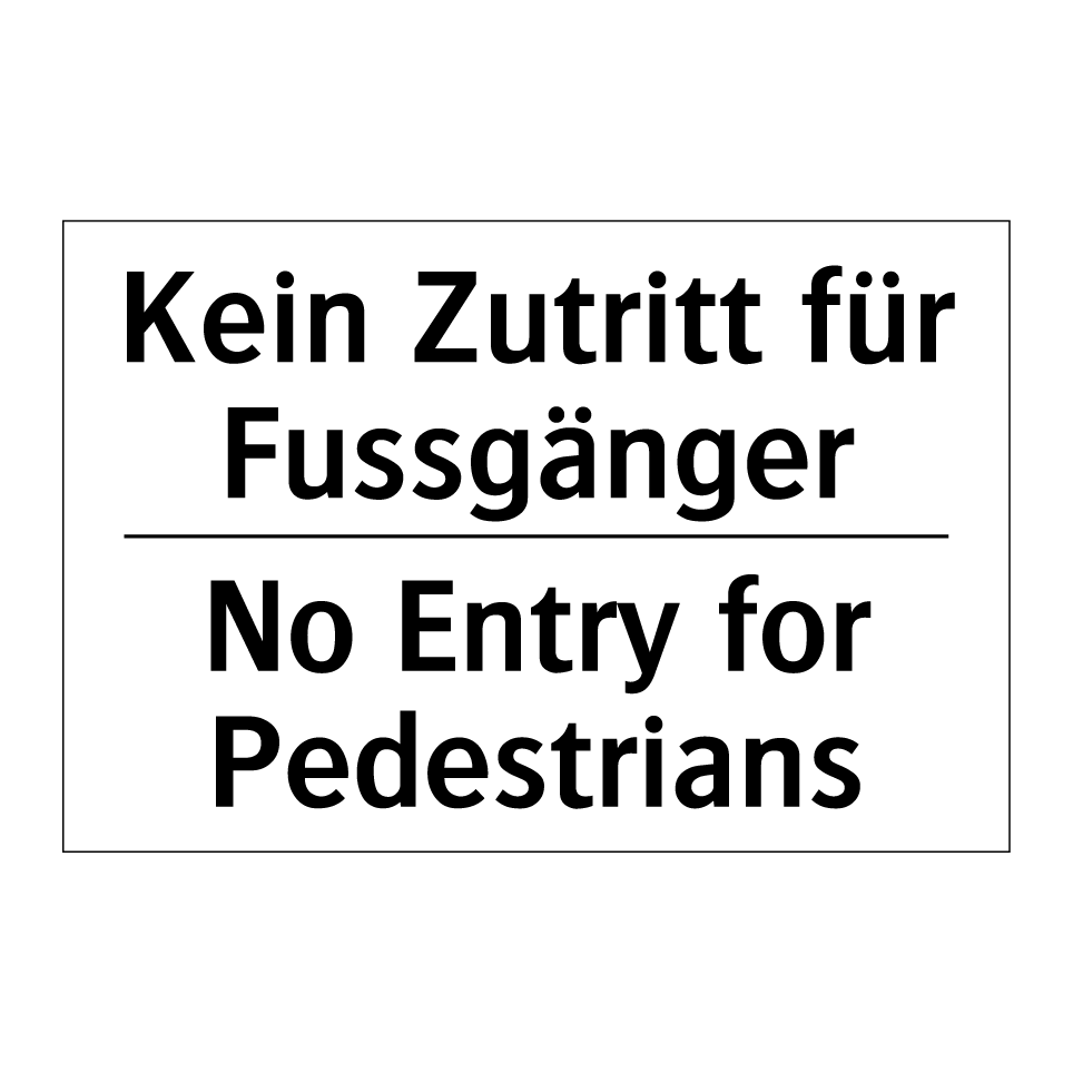 Kein Zutritt für Fussgänger - No Entry for Pedestrians