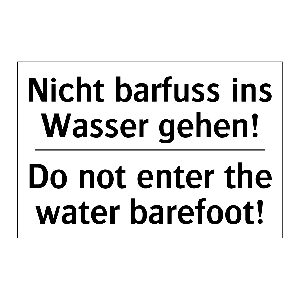 Nicht barfuss ins Wasser gehen! /.../ - Do not enter the water barefoot! /.../