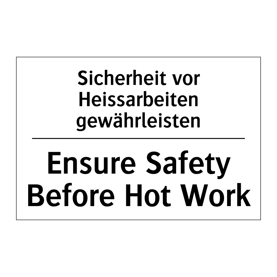 Sicherheit vor Heissarbeiten gewährleisten /.../ - Ensure Safety Before Hot Work