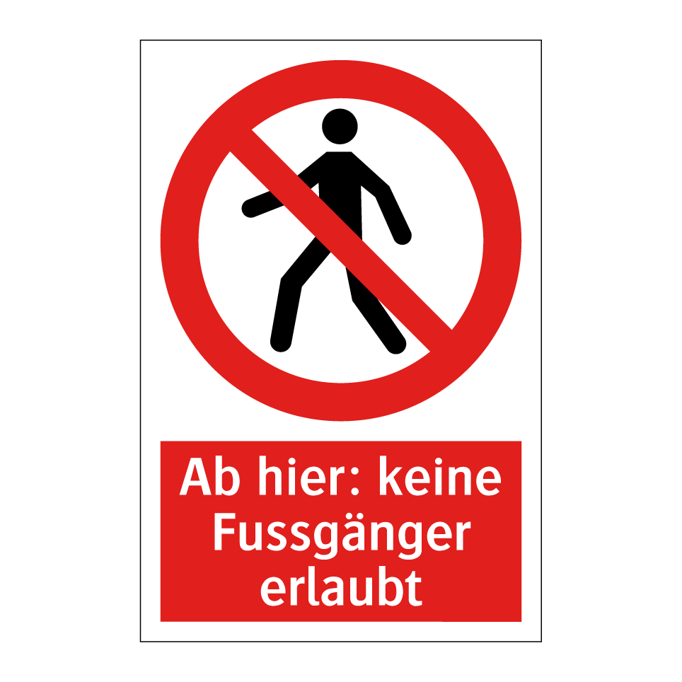 Ab hier: keine Fussgänger erlaubt