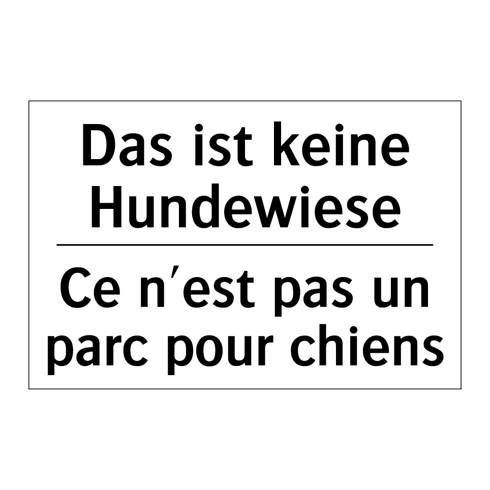 Das ist keine Hundewiese - Ce n'est pas un parc pour chiens /.../