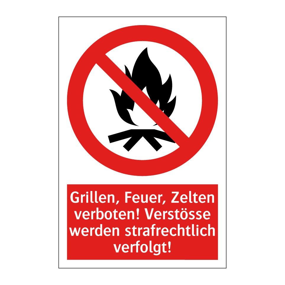 Grillen, Feuer, Zelten verboten! Verstösse werden strafrechtlich verfolgt!