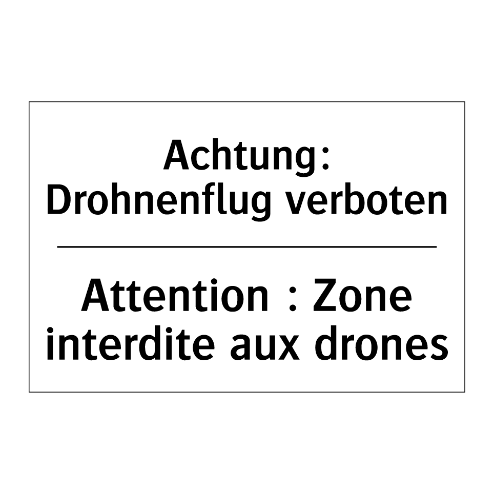 Achtung: Drohnenflug verboten - Attention : Zone interdite aux /.../