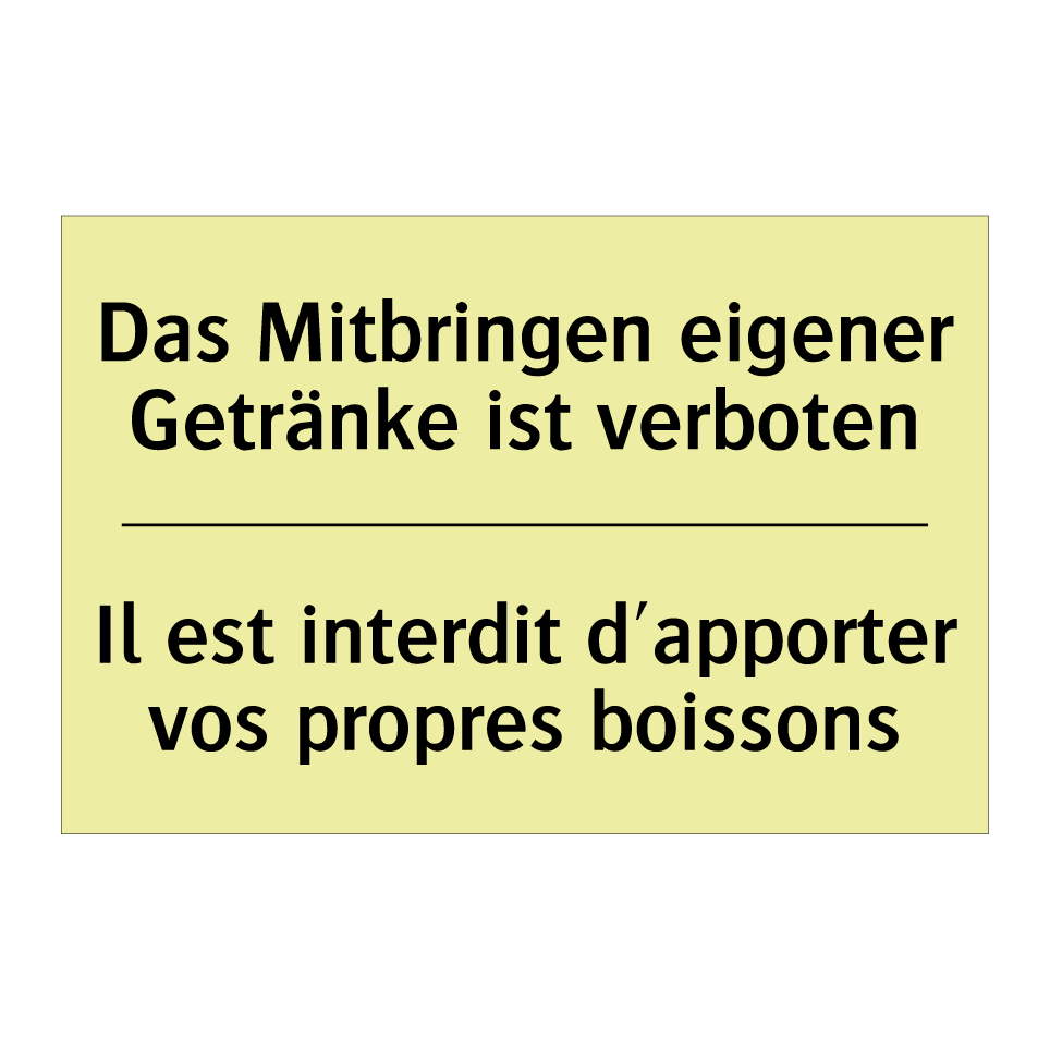 Das Mitbringen eigener Getränke /.../ - Il est interdit d'apporter vos /.../