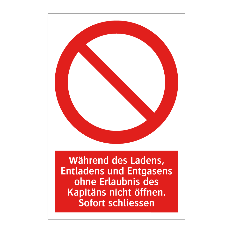 Während des Ladens, Entladens und Entgasens ohne Erlaubnis des Kapitäns nicht öffnen. Sofort schliessen