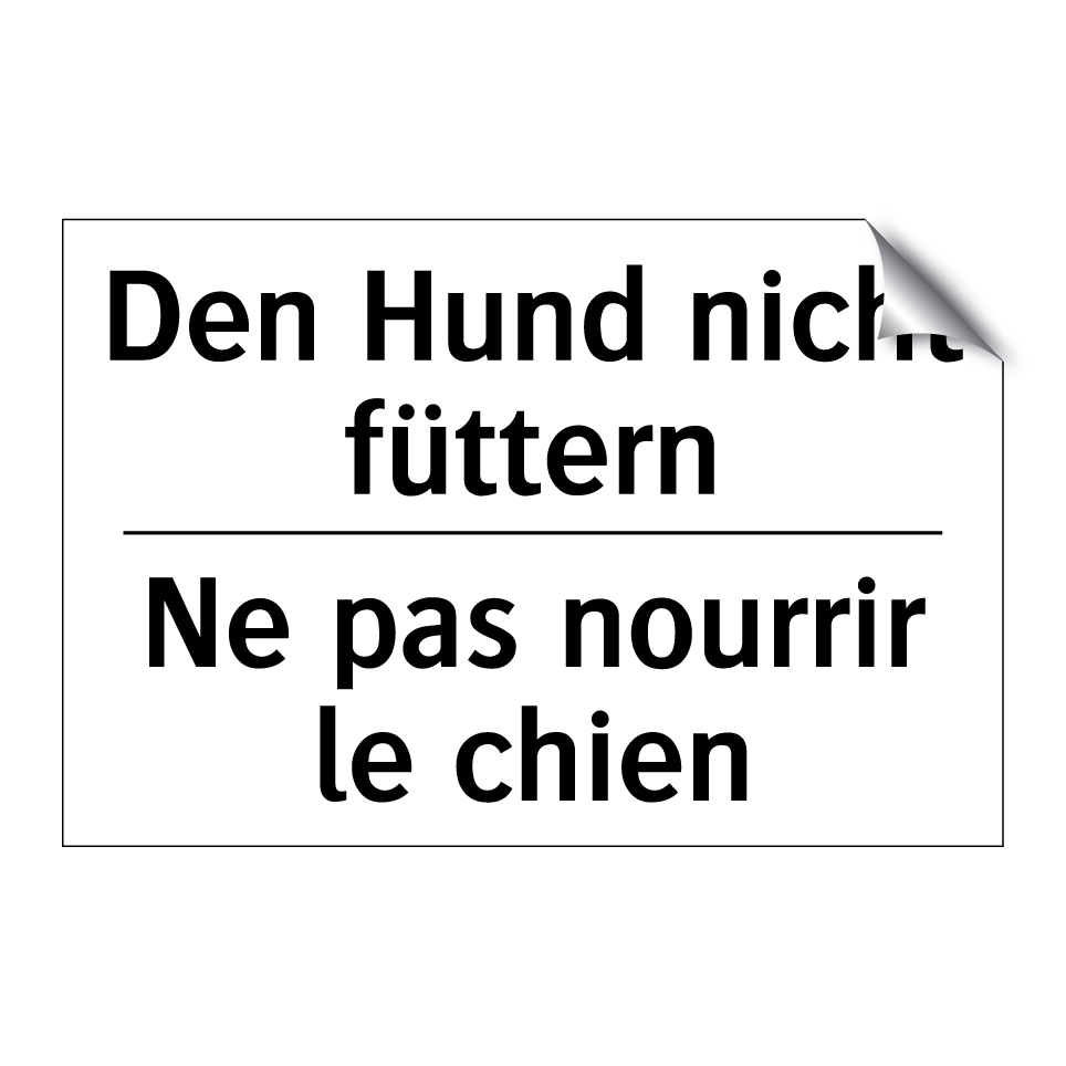 Den Hund nicht füttern - Ne pas nourrir le chien