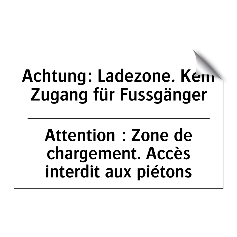 Achtung: Ladezone. Kein Zugang /.../ - Attention : Zone de chargement. /.../