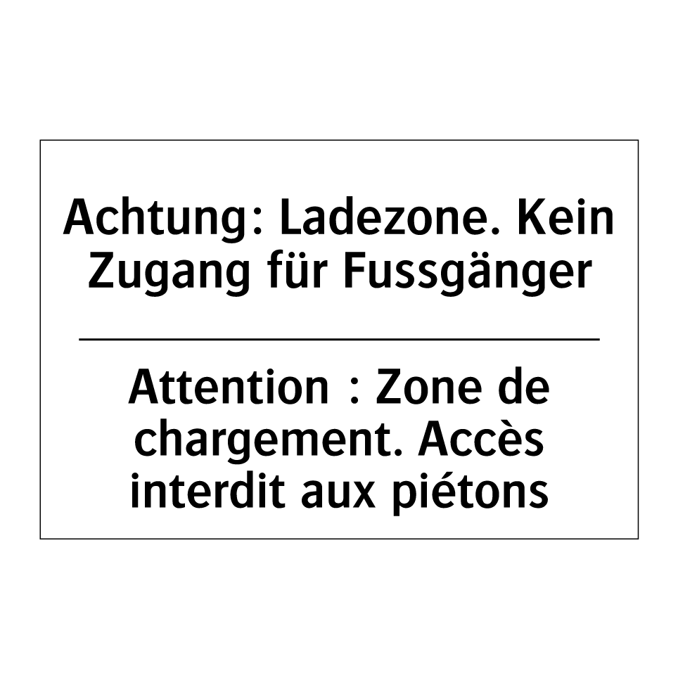 Achtung: Ladezone. Kein Zugang /.../ - Attention : Zone de chargement. /.../