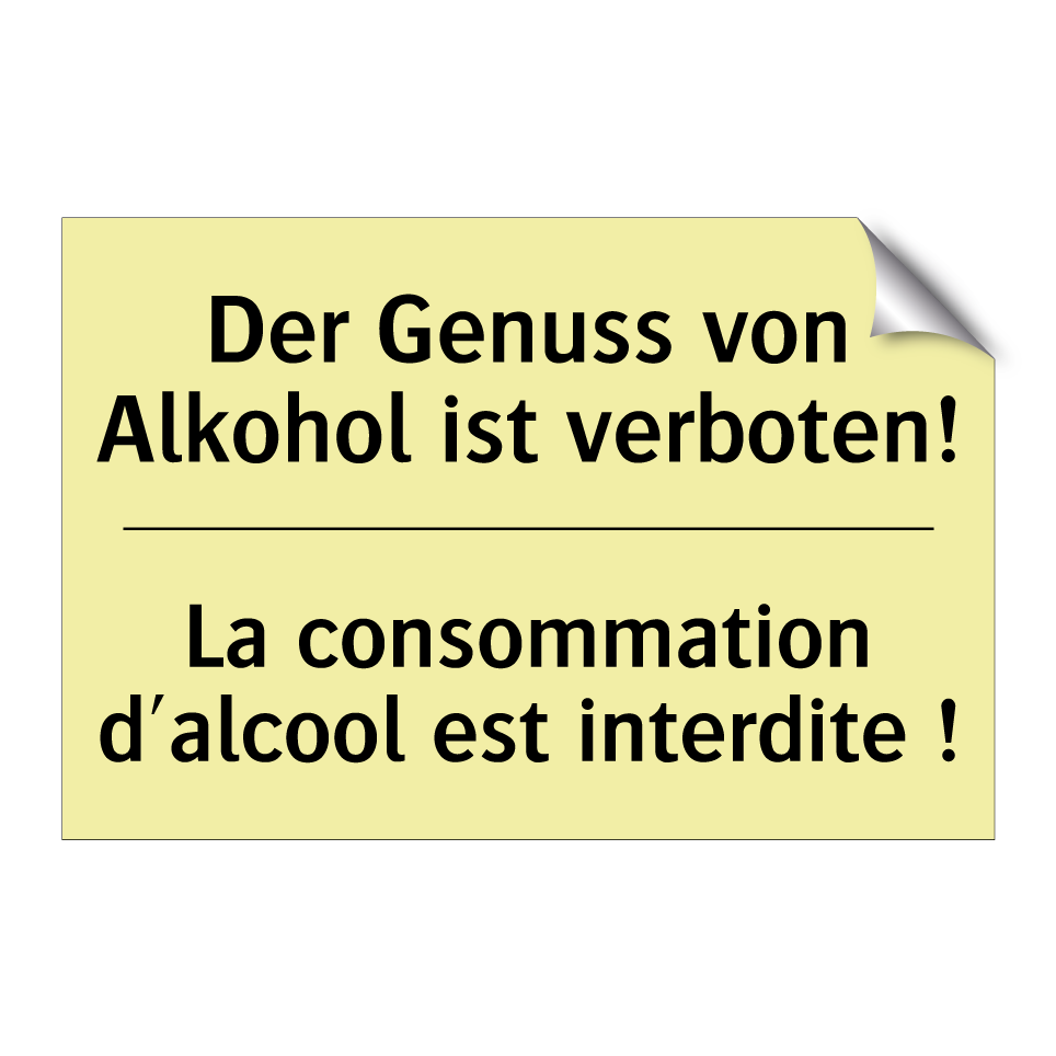 Der Genuss von Alkohol ist verboten! /.../ - La consommation d'alcool est interdite /.../
