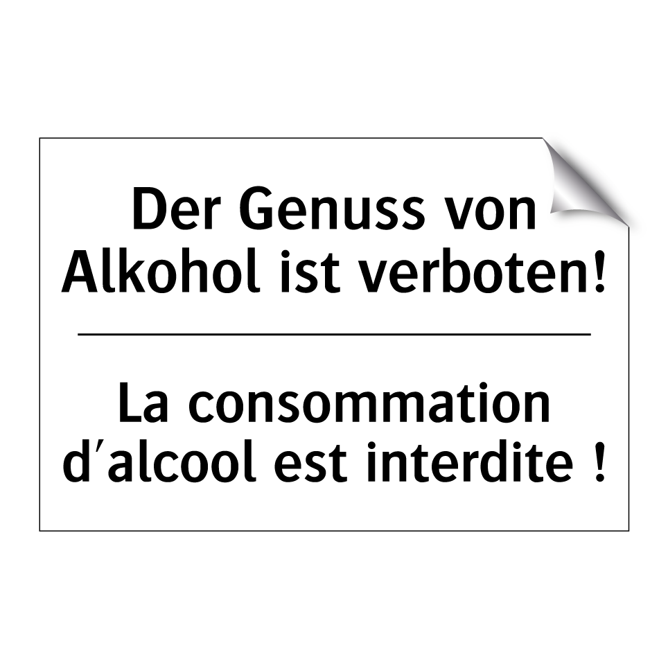 Der Genuss von Alkohol ist verboten! /.../ - La consommation d'alcool est interdite /.../
