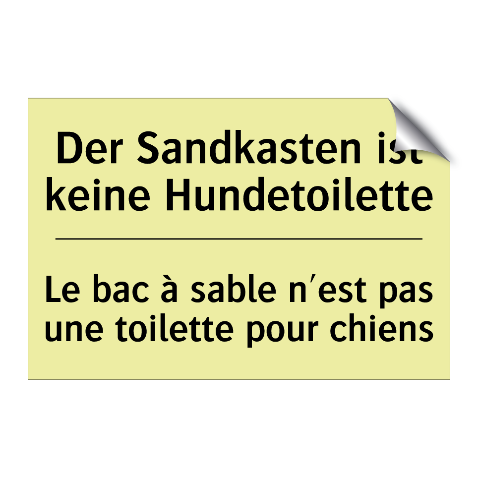 Der Sandkasten ist keine Hundetoilette /.../ - Le bac à sable n'est pas une toilette /.../