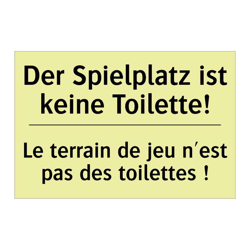 Der Spielplatz ist keine Toilette! /.../ - Le terrain de jeu n'est pas des /.../