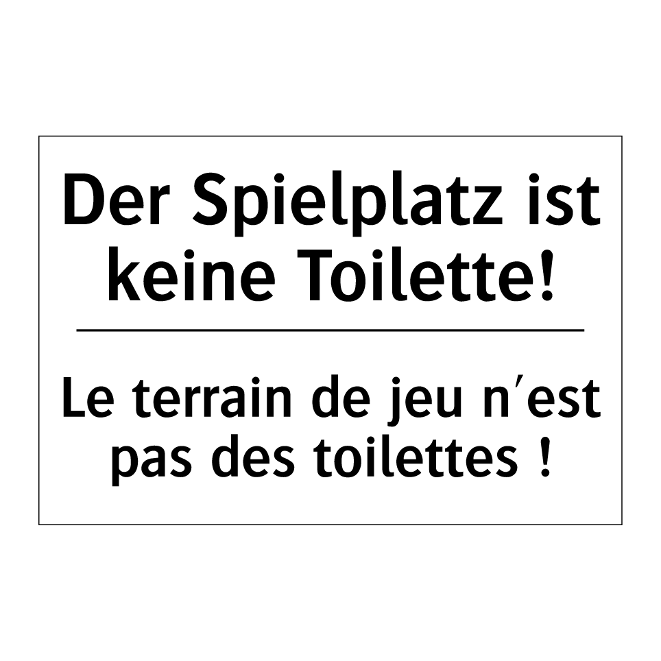 Der Spielplatz ist keine Toilette! /.../ - Le terrain de jeu n'est pas des /.../